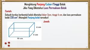 Luas permukaan balok = 2(pxl + pxt +lxt). Rumus Mencari Panjang Balok Angkoo