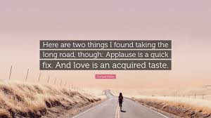 Enjoy the best donald miller quotes at brainyquote. Donald Miller Quote Here Are Two Things I Found Taking The Long Road Though Applause Is
