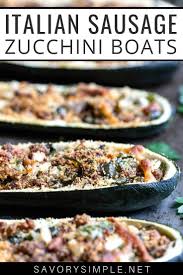 Italian Sausage Stuffed Zucchini Boats Recipe Italian Sausage Recipes Hearty Meals