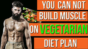 you cannot build muscle on a vegetarian diet in hindi vegetarian bodybuilding diet plan