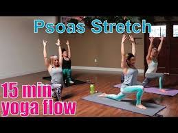 15 Minute Yoga Class Psoas Stretch Youtube Psoas Stretch Yoga Class Yoga Postures