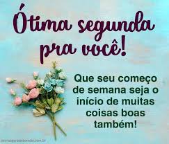 Resultado de imagem para mensagem de inicio de semana