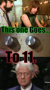 Politics It Goes To 11 Memes Gifs Imgflip