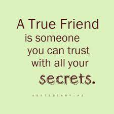 You Can Trust Secrets With True Friends Friends Quotes Secret Quotes Keeping Secrets Quotes