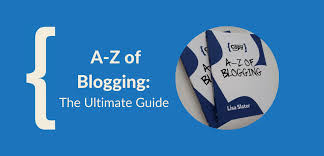 A-Z of Blogging: Blogging Tips and Advice for Every Letter