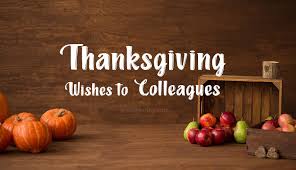 Thanks for a great time… and great memories. Thanksgiving Messages For Colleagues Wishesmsg