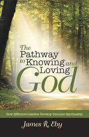 The Pathway to Knowing and Loving God: How Effective Leaders Develop  Genuine Spirituality