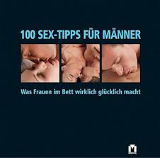 100 Sex Tipps Fur Manner Was Frauen Im Bett Wirklich Glucklich Macht Katy Bevan 9783811818019 Amazon Com Books