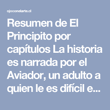 Check spelling or type a new query. Resumen De El Principito Por Capitulos La Historia Es Narrada Por El Aviador Un Adulto A Quien Le Es Dificil Entenders El Principito Resumen El Aviador