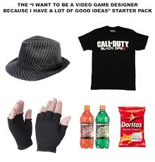 I don't feel so good meme. The I Want To Be A Video Game Designer Starter Pack Meme Ahseeit