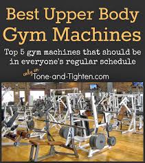 best upper body gym machine exercises