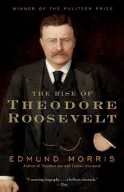 The Rise of Theodore Roosevelt by Edmund Morris, Paperback