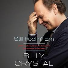 Amazon.com: Still Foolin' 'Em: Where I've Been, Where I'm Going, and Where  the Hell Are My Keys (Audible Audio Edition): Billy Crystal, Billy Crystal,  Macmillan Audio: Audible Books & Originals