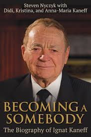 Maybe you would like to learn more about one of these? Becoming A Somebody The Biography Of Ignat Kaneff Nyczyk Steven Kaneff Anna Maria Kaneff Kristina Maria Kaneff Didi 9781459743786 Books Amazon Ca