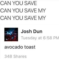 Can You Save Twenty One Pilots For Meeeee Uh Can You Save My Avocado Toast Twenty One Pilot Memes One Pilots Twenty One Pilots