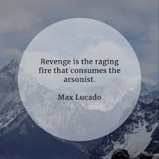 So the next day, my father went back, only this time with luca brasi. 50 Revenge Quotes That Ll Make You Think Before You Act