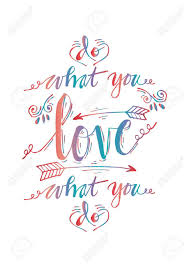 Check spelling or type a new query. Do What You Love Love What You Do Inspirational Quote Royalty Free Cliparts Vectors And Stock Illustration Image 73175664
