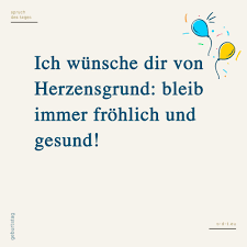 Ich Wunsche Dir Von Herzensgrund Bleib Immer Frohlich Und Gesund In 2020 Spruche Gluck Spruche Kurze Geburtstagsspruche