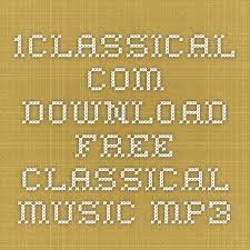 1classical Com Download Free Classical Music Mp3 Classical Music Classical Free Download
