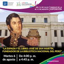 El peru desde este momento es libre e independiente. Conferencia La Espada Y El Libro Jose De San Martin Fundador De La Biblioteca Nacional Del Peru Biblioteca Nacional Del Peru Bnp
