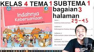 Untuk meningkatkan pemahaman dalam menghadapi ulangan harian atau ujian sekolah, kamu bisa belajar contoh soal tema 1 kelas 4. Tema1 Kelas 4 Subtema 1 Hal 29 45 Indahnya Keberagaman Bag 3 Bse K13 Revisi 2017 Youtube
