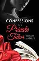 Confessions Of A Private Tutor: Mathur, Vikram: 9788129123947: Amazon.com:  Books
