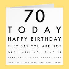 I want to feel this today and every day. Humorous Joke 70th Birthday Card 70 Today Happy Birthday Hunts England