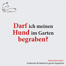 Tote Hunde E V Darf Ich Meinen Toten Hund Im Garten Begraben