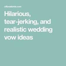 Hilarious Tear Jerking And Realistic Wedding Vow Ideas Funny Wedding Vows Wedding Humor Wedding Vows To Husband