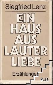 Ein haus aus lauter liebe book. Ein Haus Aus Lauter Liebe Siegfried Lenz