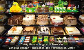 Tapi jangan terlalu banyak, ya. Dialog Bahasa Inggris Di Toko Kue Lengkap Dengan Terjemahan Dan Pembahasan Materi
