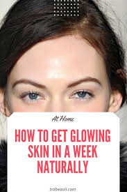 Check out home remedies and tips for shiny skin. How To Get Glowing Skin In 2 Weeks Naturally At Home Trabeauli Natural Glowing Skin Remedies For Glowing Skin Glowing Skin