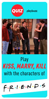 Kiss Marry Kill Friends Friend Quiz Buzzfeed Friends Quiz Friends Quizzes Tv Show