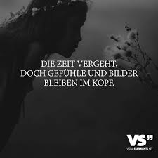 Die Zeit Vergeht Doch Gefuhle Und Bilder Bleiben Im Kopf Visual Statements Visual Statements Momente Zitate Gefuhle Spruche