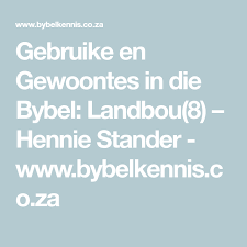 Gebruike En Gewoontes In Die Bybel Landbou 8 Hennie Stander Www Bybelkennis Co Za Stander Die