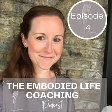 The Embodied Life Coaching Pod…–Your Way©