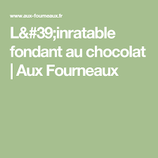 L Inratable Fondant Au Chocolat Recette Fondant Au Chocolat Fondant Au Chocolat Recette Facile Chocolat