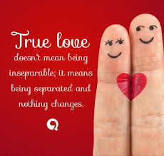 True Love Doesn T Mean Being Inseparable It Means Being Separated And Nothing Changes Best Valentines Day Quotes True Love Valentine S Day Quotes