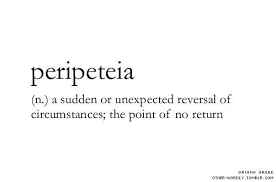 Peripeteia A Sudden Or Unexpected Reversal Of Circumstances The Point Of No Return Uncommon Words Weird Words Rare Words