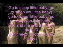 From Movie O Brother Where Art Though Go To Sleep Little Baby Baby Lyrics Go To Sleep Brother Where Art Thou