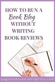 Recently I Ve Seen A Couple Book Bloggers Making The Move To Stop Writing Book Reviews For Their Blogs A In 2020 Blog Writing Tips Blog Writing Blog Posts Inspiration