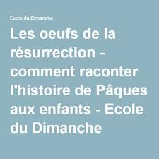 Les Oeufs De La Resurrection Comment Raconter L Histoire De Paques Aux Enfants L Ecole Du Dimanche Vous Souhaite Children S Ministry Bible Edd