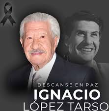 Muere el primer actor Don Ignacio Lopez Tarso a los 98 años de edad.  Ignacio López Tarso murió en la Ciudad de México a los 98 años de edad, así  lo confirmó