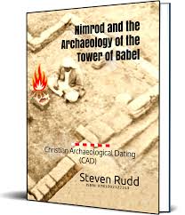 Nimrod and the Archaeology of the Tower of Babel by Steven Rudd 2019 AD