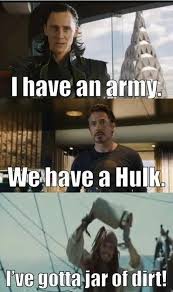 If You Say Youve Got A Jar Of Dirt One More Time Marvel Jokes Really Funny Memes We Have A Hulk