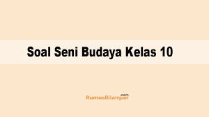 111+ contoh soal pilihan ganda sistem informasi rumah sakit + penjelasan.unknown 29 january 2018 at 13:26. Soal Seni Budaya Kelas 10 Sma Ma Dan Kunci Jawabannya 2019