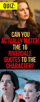 Quiz Can You Actually Match The 25 Riverdale Quotes To The Character Riverdale Quotes Riverdale Quiz Riverdale Characters