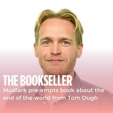 Mudlark Pre-Empts Book About the End of the World from Tom Ough