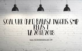 Choose the correct answer by crossing a, b, c, or d! Soal Ukk Pat Bahasa Inggris Smp Kelas 7 Ta 2017 2018 Jagoan Bahasa Inggris