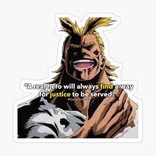 That's obvious, being a major premise of the series. All Might A Hero Always Finds A Way Sticker Quote The Anime